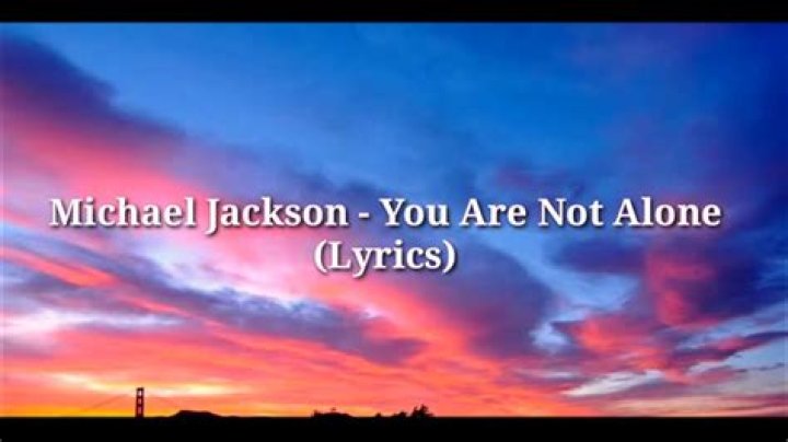 Michael Jackson - You Are Not Alone Lyrics Meaning