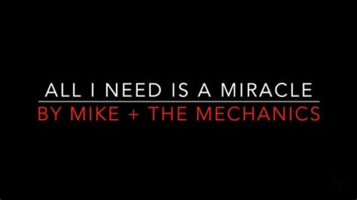 Mike + The Mechanics - All I Need is a Miracle Lyrics Meaning