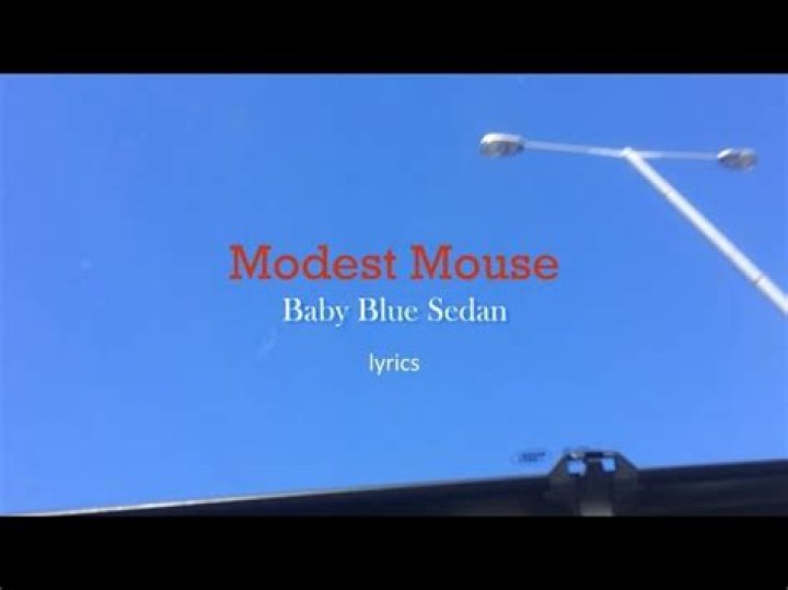 Modest Mouse - Baby Blue Sedan Lyrics Meaning