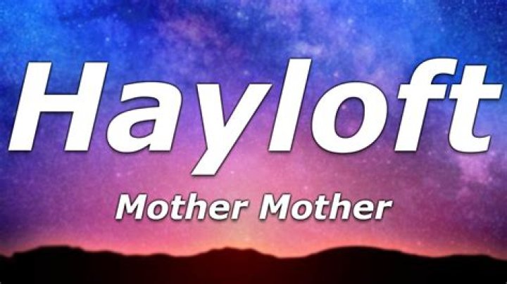 Mother Mother Hayloft Lyrics