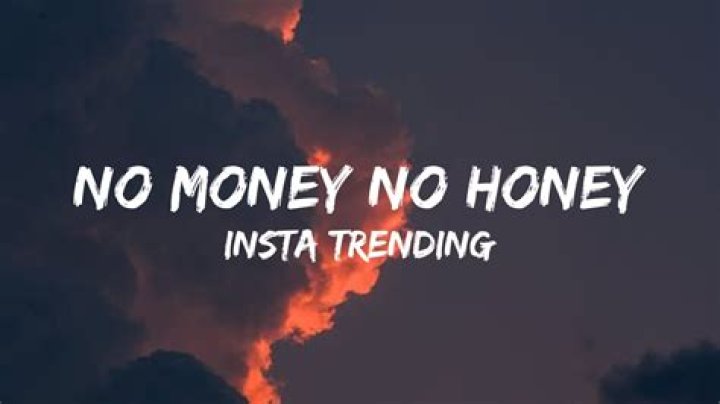 No money, no honey no cash no ass lyrics