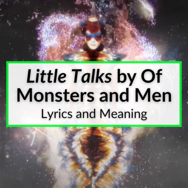 Of Monsters and Men - Little Talks Lyrics Meaning
