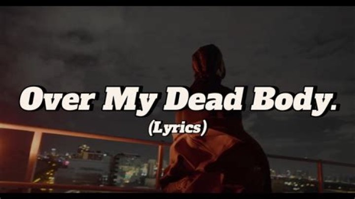 Over My Dead Body Lyrics Meaning