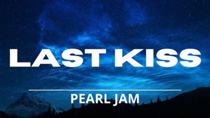 Pearl Jam - Last Kiss Lyrics Meaning