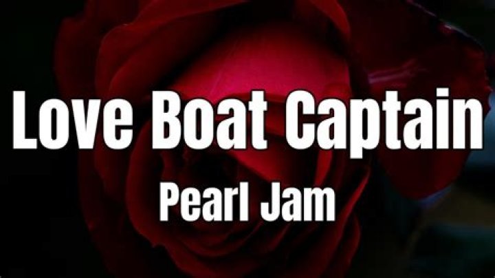 Pearl Jam - Love Boat Captain Lyrics Meaning