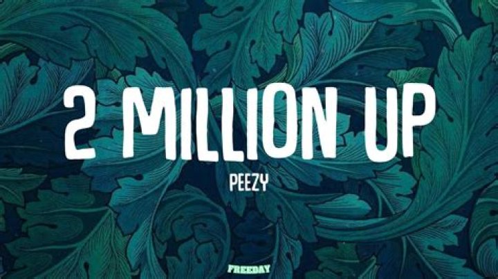Peezy 2 Million Up Lyrics