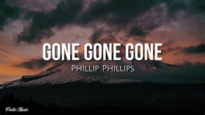 Phillip Phillips - Gone, Gone, Gone Lyrics Meaning