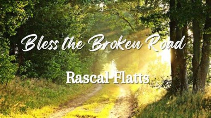 Rascal Flatts - Bless The Broken Road Lyrics Meaning