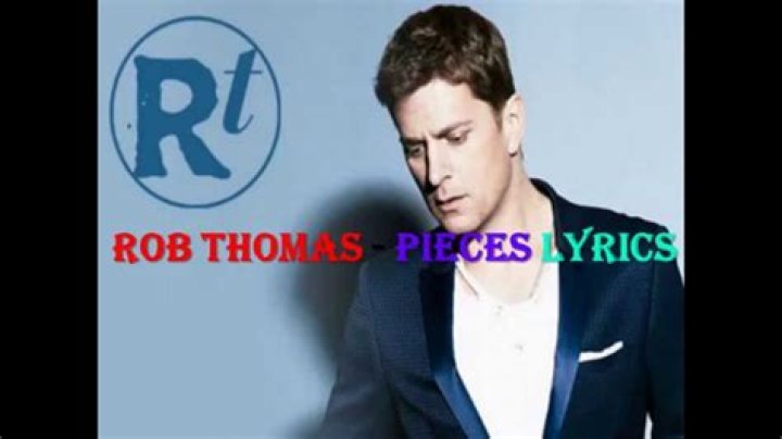 Rob Thomas - Pieces Lyrics Meaning