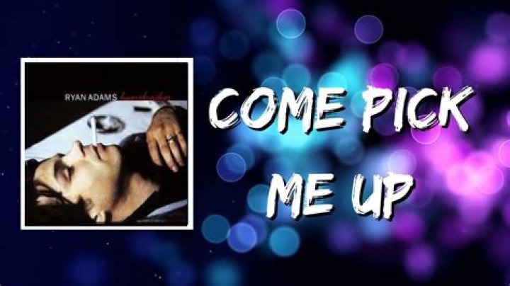 Ryan Adams - Come Pick Me Up Lyrics Meaning
