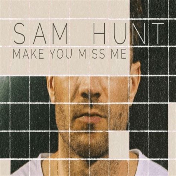 Sam Hunt - Make You Miss Me Lyrics Meaning