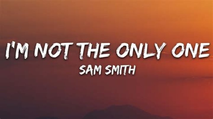 Sam Smith - I'm Not The Only One Lyrics Meaning