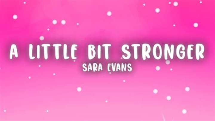 Sara Evans - A Little Bit Stronger Lyrics Meaning