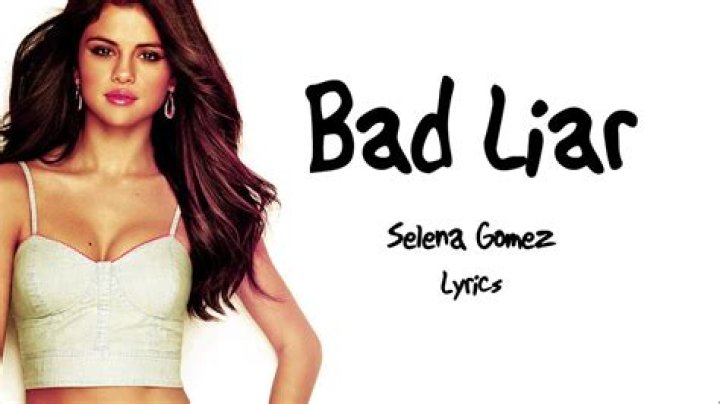 Selena Gomez - Bad Liar Lyrics Meaning