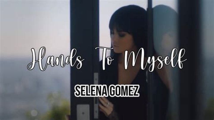 Selena Gomez - Hands To Myself Lyrics Meaning