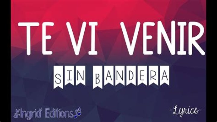 Sin Bandera Te Vi Venir Lyrics English Translation