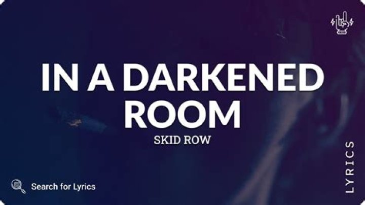Skid Row - In a Darkened Room Lyrics Meaning
