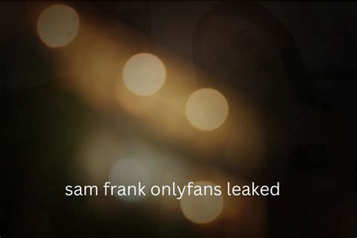 Sneak Peek! Sam Frank Leaks Video Goes Viral – Unveiling the Sensation