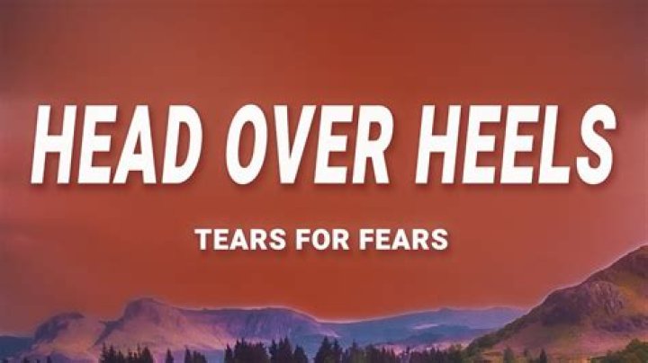 Tears For Fears - Head Over Heels Lyrics Meaning