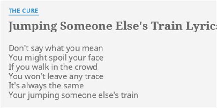 The Cure - Jumping Someone Else's Train Lyrics Meaning