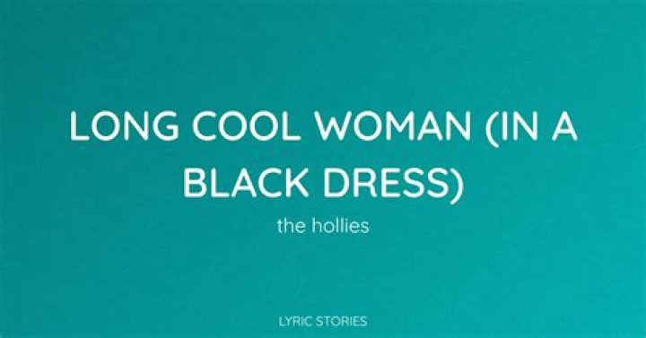The Hollies - Long Cool Woman In A Black Dress Lyrics Meaning