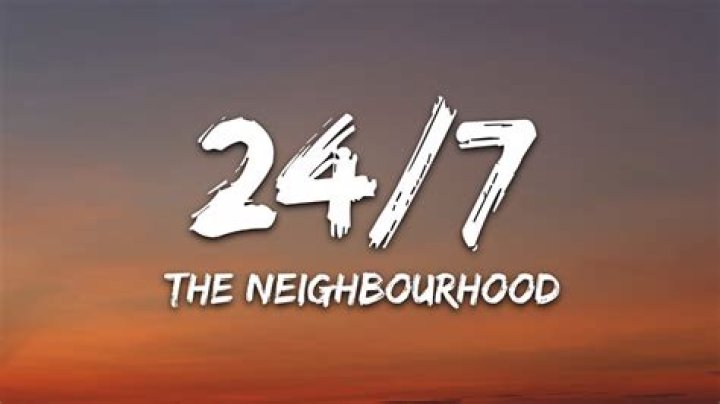 The Neighbourhood - 24/7 Lyrics Meaning