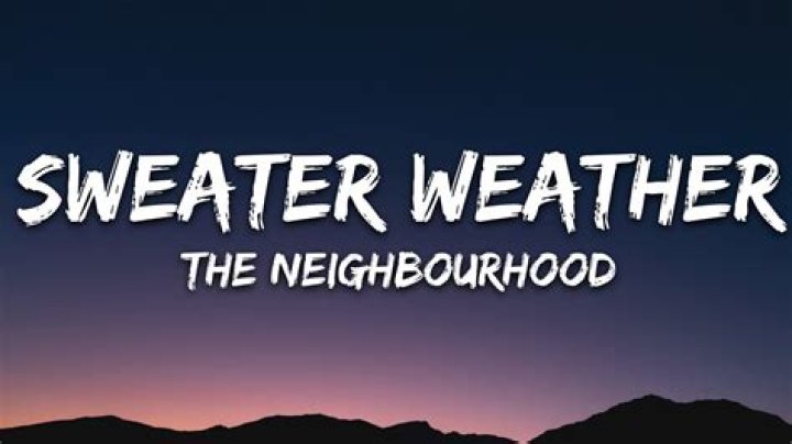 The Neighbourhood Sweater Weather Lyrics