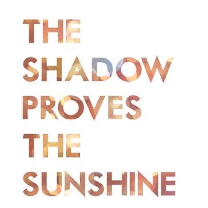 The Shadow Proves the Sunshine Lyrics Meaning