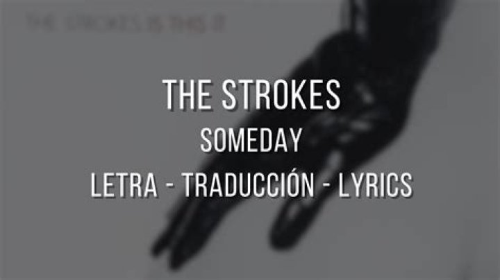 The Strokes - Someday Lyrics Meaning