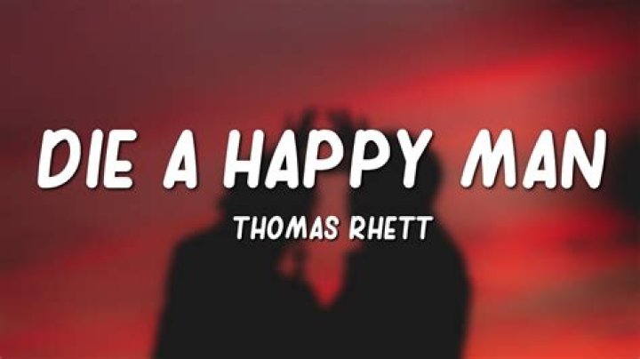 Thomas Rhett - Die A Happy Man Lyrics Meaning