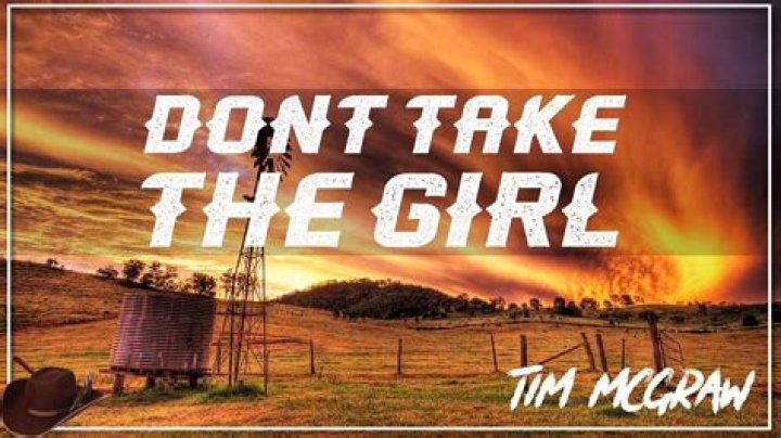 Tim McGraw - Don't Take the Girl Lyrics Meaning