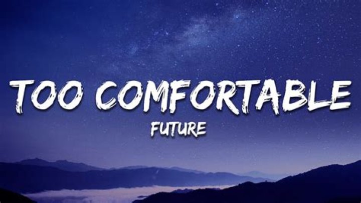 Too comfortable future lyrics