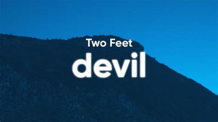 Two Feet - Devil Lyrics Meaning