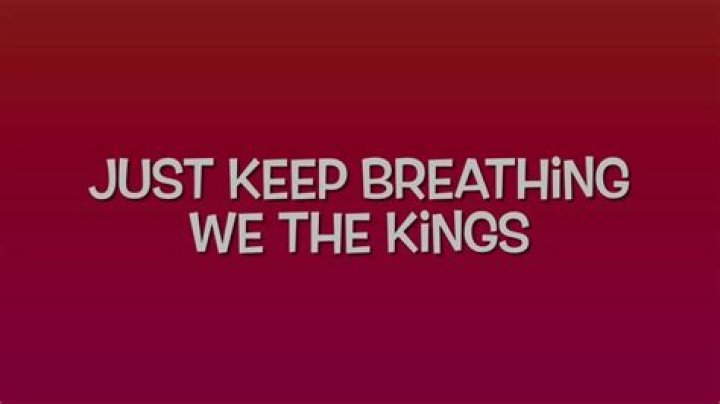 We The Kings - Just Keep Breathing Lyrics Meaning