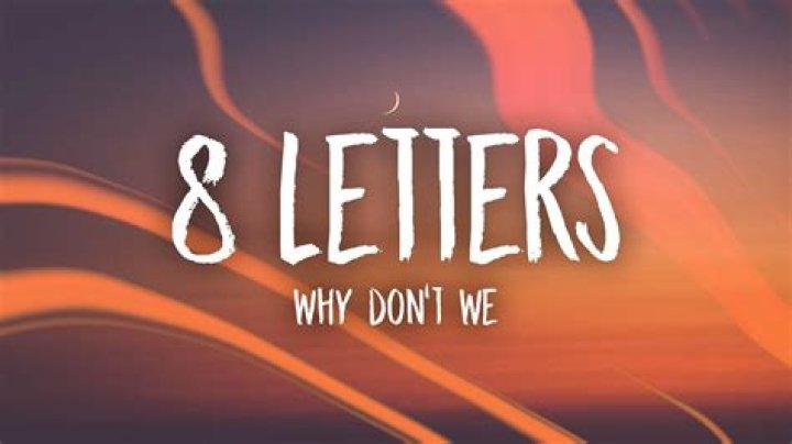 Why Don't We - 8 Letters Lyrics Meaning