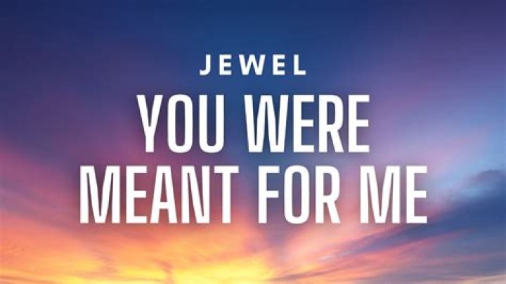 You Were Meant For Me Lyrics Meaning
