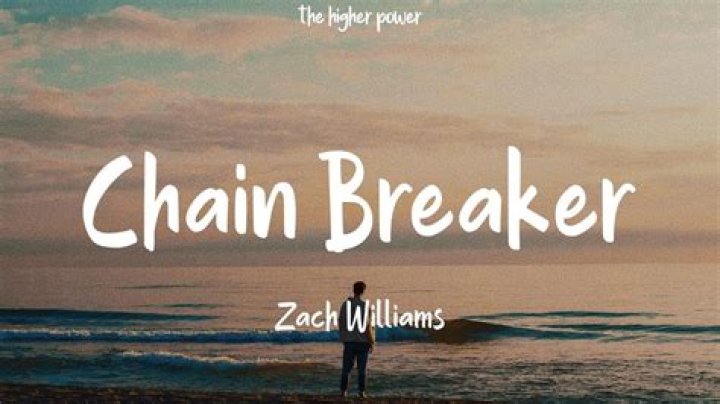 Zach williams chain breaker lyrics